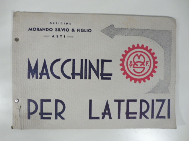 Officine Morando Silvio & Figlio. Asti. Macchine per laterizi